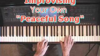 Improvising Your Own quotPeaceful Songquot On The Piano [upl. by Itram601]