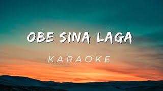 Obe Sina Laga  Karaoke [upl. by Bicknell1]