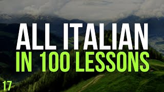 All Italian in 100 Lessons Learn Italian Most important Italian phrases and words Lesson 17 [upl. by Buke91]