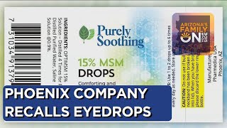 Phoenix company recalls eyedrops that could be contaminated [upl. by Rasla]