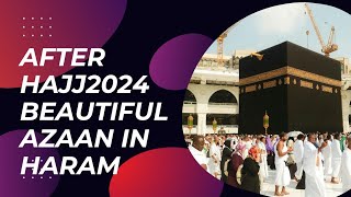 After Hajj 2024 in Masjid Al Haram Beautiful Azaan 2024 hajj [upl. by Eniamej277]