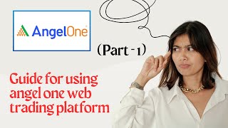 Mastering Angel One A Complete Guide to the Web Trading Platform Part 1 [upl. by Pris773]