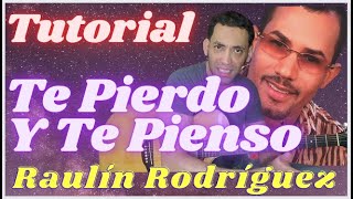 Te Pierdo Y Te Pienso  Raulín Rodríguez Tutorial 1ra Guitarra [upl. by Ginny965]