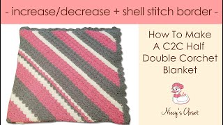 C2C Half Double Crochet Blanket  IncreaseDecrease  Shell Stitch Border [upl. by Fiske]