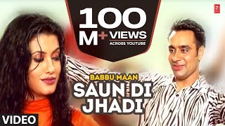 Babbu Maan  Saun Di Jhadi Full Video Song  Saun Di Jhadi  Hit Punjabi Song [upl. by Pallaton]