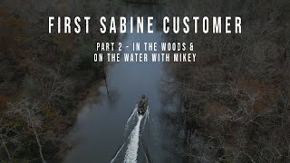 Sabine Stories First Sabine Skiffs Customer  Part 2 In the Woods amp On the Water w Mikey [upl. by Aldarcie876]