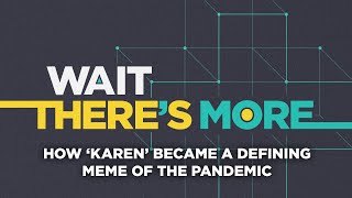 Coronavirus outbreak How ‘Karen’ became a defining meme of the pandemic  Wait Theres More podcast [upl. by Innej]