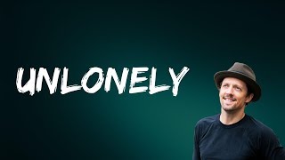 Jason Mraz  Unlonely Lyrics [upl. by Slade]