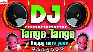 Tange Tange Tange  Happy New Year Dj Remix Song  Happy New Year Tange Tange Song  2025 DjGan [upl. by Emmie]