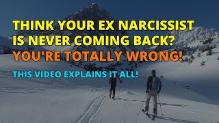 🔴Think Your Ex Narcissist is Never Coming Back Youre Totally Wrong This Video Explains It All [upl. by Airekal345]