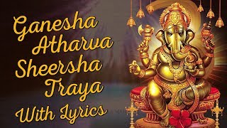 Ganesh Atharvashirsha With Lyrics  Om Bhadram Karnebhih  Powerful Mantras [upl. by Bergin]