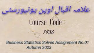 AIOU Code 1430 Solve Assignment No01 Autumn 2023  Business Statistics Course BA  AIOU Code 1430 [upl. by Yadroc]