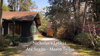 Até Sozim Marco Telles  Nicholas e Letícia [upl. by Knitter]