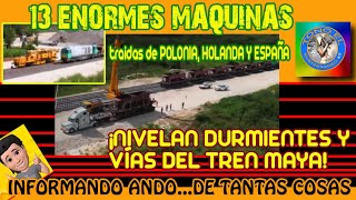 13 GRANDES MAQUINAS nivelan vías y durmientes del TREN MAYA [upl. by Beera]