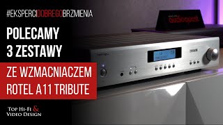 3 zestawy stereo ze wzmacniaczem Rotel A11 Tribute  Rekomendacje Top HiFi [upl. by Treblah82]