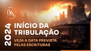 2024 INÍCIO DA TRIBULAÇÃO VEJA A DATA PREVISTA PELAS ESCRITURAS danielmastral [upl. by Etiuqal]