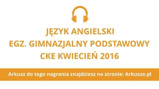 Egzamin gimnazjalny 2016 język angielski podstawowy nagranie [upl. by Finegan807]