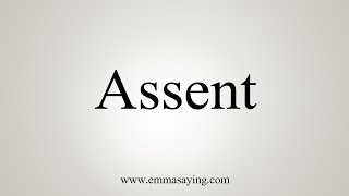 How To Say Assent [upl. by Bailey]