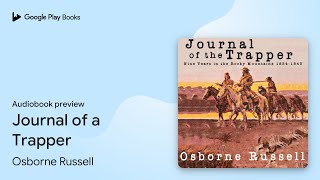 Journal of a Trapper by Osborne Russell · Audiobook preview [upl. by Michelsen]