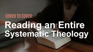 Cover to Cover Reading an Entire Systematic Theology [upl. by Lamphere]