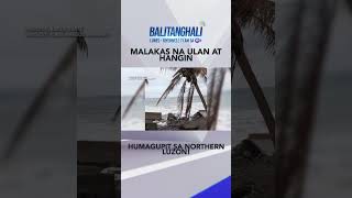 Malakas na ulan at hangin humagupit sa ilang lugar sa Northern Luzon shorts  Balitanghali [upl. by Dlorag]