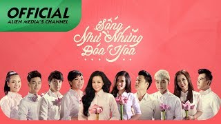 Sống Như Những Đóa Hoa  Nhiều Ca Sĩ Official MV [upl. by Ibob]