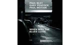 Paul Bley Gary Peacock Paul Motian – When Will the Blues Leave 2019 [upl. by Reinhart]