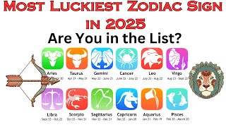 Most Luckiest Zodiac Sign in 2025 Are You in the List [upl. by Curry]