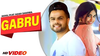 Gabru Official Video Akhil Feat Adah Sharma  Preet Hundal  Arvindr Khaira  Latest Punjabi Songs [upl. by Rollecnahc]