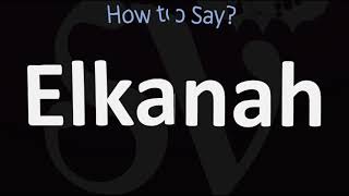 How to Pronounce Elkanah CORRECTLY [upl. by Enyrhtak]