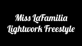 Miss LaFamilia  Lightwork Freestyle Lyrics [upl. by Elram]