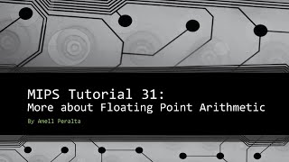 MIPS Tutorial 31 More about Floating Point Arithmetic [upl. by Gilges]