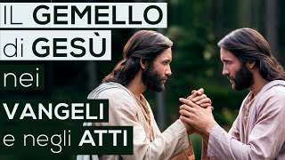 Il GEMELLO di GESÙ nei VANGELI e negli ATTI Bibbia  Vangelo [upl. by Epifano]