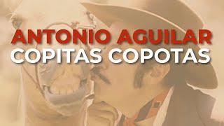 Antonio Aguilar  Copitas Copotas Audio Oficial [upl. by Susanetta]