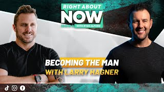 Becoming The Man with Larry Hagner [upl. by Leuqram868]