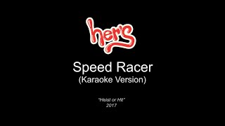 Hers  Speed Racer Karaoke Version [upl. by Motch]