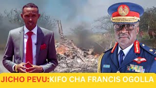 JICHO PEVU IS BACK GHURURI YA OGOLLA UKWELI KUHUSU KIFO CHA MKUU WA MAJESHI FRANCIS OGOLLA [upl. by Ahseekat]