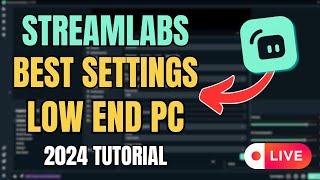 Streamlabs BEST Streaming Settings for LOW END PC 2024 [upl. by Aicilef]