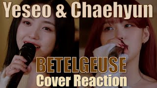 CHAEHYUN amp YESEO  BETELGEUSE orig by Yuuri  Cover Reaction [upl. by Ayikaz567]