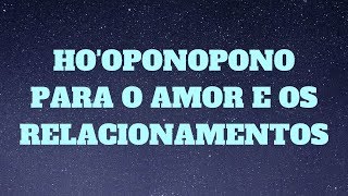 Hooponopono Para o Amor e Relacionamentos [upl. by Attenreb]