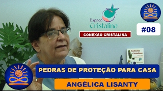 Pedras de Proteção para Casa – Angélica Lisanty Conexão Cristalina 08 [upl. by Jallier100]