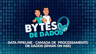 Data Pipeline  Camada de Processamento de Dados Spark on K8S [upl. by Mahgirb425]