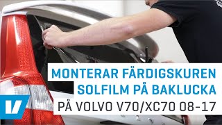 Montering färdigskuren solfilm på baklucka exempelmontering på Volvo V70XC70 0817 [upl. by Brodench119]