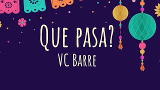 VC Barre  Que Pasa  Lyrics [upl. by Duke]