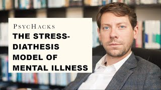 The stressdiathesis model of mental illness understanding the origin of psychological problems [upl. by Neidhardt]