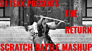 THE RETURN  SCRATCH BATTLE MASHUP  Mixed By Dj Tekk [upl. by Aenotna]