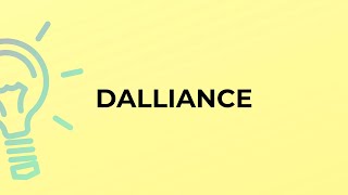 What is the meaning of the word DALLIANCE [upl. by Hardunn650]