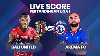 🔴LIVE SKOR Bali United Vs Arema FC  BRI LIGA 1 INDONESIA [upl. by Pfaff]