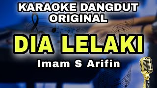 DIA LELAKI AKU LELAKI  IMAM S AFIFIN  KARAOKE LIRIK VERSI DANGDUT ORIGINAL [upl. by Tychonn]