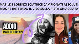 MATILDE LORENZI LA CAMPIONESSA DI SCI MORTA DOPO LA CADUTA SULLA PISTA GHIACCIATA [upl. by Brodeur]